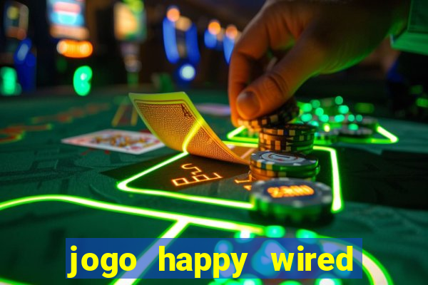 jogo happy wired paga mesmo